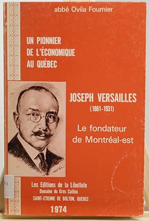 Un pionnier de l'économique au Québec : Joseph Versailles, 1881-1931 : le fondateur de Montréal-Est