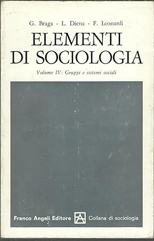 Seller image for ELEMENTI DI SOCIOLOGIA - VOL IV: GRUPPI E SISTEMI SOCIALI COLLANA DI SOCIOLOGIA for sale by Libreria Rita Vittadello
