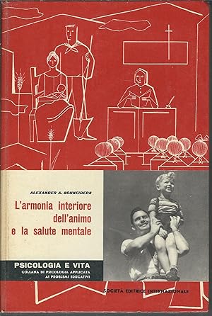 Immagine del venditore per L'ARMONIA INTERIORE DELL'ANIMO E LA SALUTE MENTALE COLLANA PSICOLOGIA E VITA - XXII - venduto da Libreria Rita Vittadello