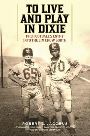 Bild des Verkufers fr To Live and Play in Dixie : Pro Football's Entry into the Jim Crow South zum Verkauf von GreatBookPrices