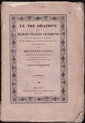 Le tre orazioni di Marco Tullio Cicerone dette dinanzi a Cesare per M. Marcello Q. Ligario e il r...