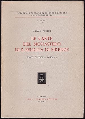 Le carte del Monastero di S. Felicita di Firenze. Fonti di storia toscana 1