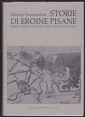 Bild des Verkufers fr Storie di eroine pisane. Modelli narrativi, discorso storico, tradizioni popolari zum Verkauf von Graphem. Kunst- und Buchantiquariat