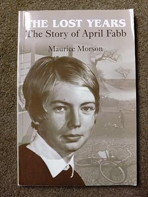 Imagen del vendedor de The Lost Years: The Story of April Fabb a la venta por Lacey Books Ltd