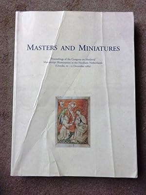 Masters and miniatures: Proceedings of the Congress on Medieval Manuscript Illumination in the No...