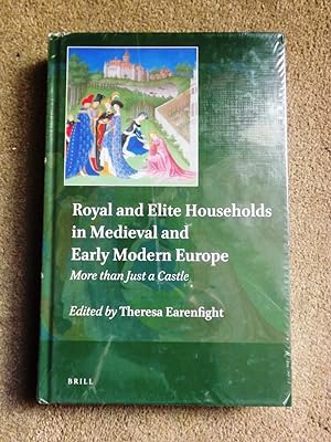 Royal and Elite Households in Medieval and Early Modern Europe: More Than Just a Castle