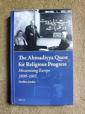 The Ahmadiyya Quest for Religious Progress: Missionizing Europe 1900-1965 (Muslim Minorities)