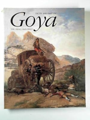 Image du vendeur pour Goya: truth and fantasy: the small paintings mis en vente par Cotswold Internet Books