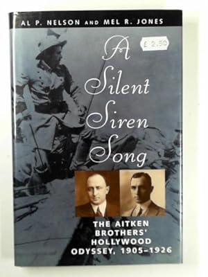 Seller image for A silent siren song: the Aitken brothers' Hollywood odyssey, 1905-1926 for sale by Cotswold Internet Books