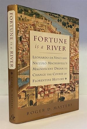 Imagen del vendedor de Fortune is a River: Leonardo Da Vinci and Niccolo Machiavelli's Magnificent Dream to Change the Course of Florentine History a la venta por Peninsula Books