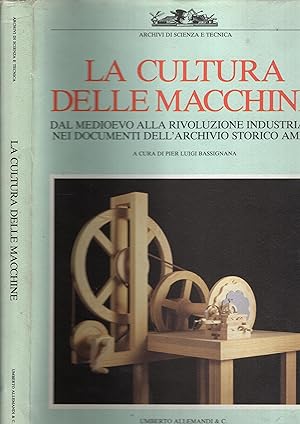 Seller image for La cultura delle macchine dal Medioevo alla Rivoluzione Industriale nei documenti dell'Archivio Storico Amma for sale by PRISCA