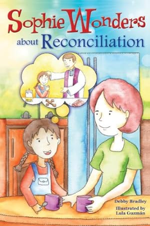 Image du vendeur pour Sophie Wonders About Reconciliation (Sophie Wonders About the Sacraments) by Bradley, Debby [Paperback ] mis en vente par booksXpress