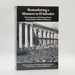 Immagine del venditore per Remembering a Massacre in El Salvador: The Insurrection of 1932, Roque Dalton, and the Politics of Historical Memory venduto da Black's Fine Books & Manuscripts