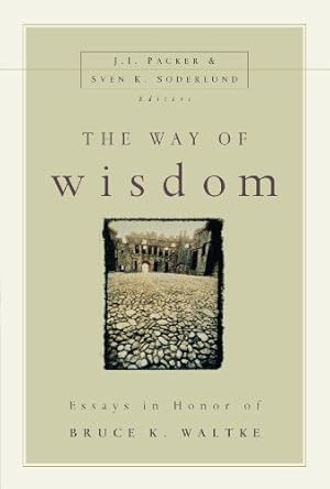 Seller image for The Way of Wisdom: Essays in Honor of Bruce K. Waltke for sale by Regent College Bookstore