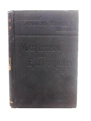 Seller image for Magnetism And Electricity: A Manual For Students In Advanced Classes for sale by World of Rare Books