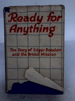 Bild des Verkufers fr Ready-for-Anything the Story of Edgar Bowden and the Bristol Mission zum Verkauf von World of Rare Books