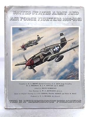 Imagen del vendedor de United States Army And Air Force Fighters 1916 - 1961 a la venta por World of Rare Books