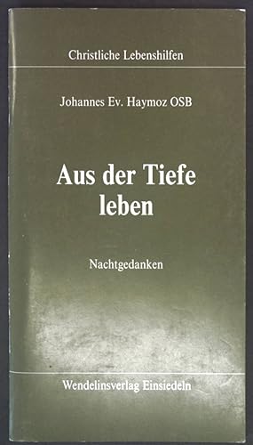 Bild des Verkufers fr Aus der Tiefe leben. Nachtgedanken. Christliche Lebenshilfen. zum Verkauf von books4less (Versandantiquariat Petra Gros GmbH & Co. KG)