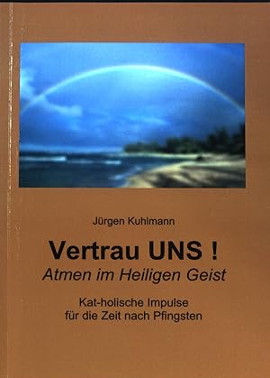 Seller image for Vertrau UNS!: Atmen im heiligen Geist - Kat-holische Impulse fr die Zeit nach Pfingsten. for sale by books4less (Versandantiquariat Petra Gros GmbH & Co. KG)