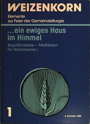 Bild des Verkufers fr . ein ewiges Haus im Himmel: Begrbnisfeier - Mefeiern fr Verstorbene I Elemente zur Feier der Gemeindeliturgie zum Verkauf von books4less (Versandantiquariat Petra Gros GmbH & Co. KG)