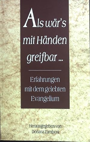 Bild des Verkufers fr Als wr's mit Hnden greifbar . : Erfahrungen mit dem gelebten Evangelium. zum Verkauf von books4less (Versandantiquariat Petra Gros GmbH & Co. KG)