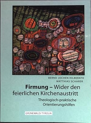 Bild des Verkufers fr Firmung - wider den feierlichen Kirchenaustritt: theologisch-praktische Orientierungshilfen. zum Verkauf von books4less (Versandantiquariat Petra Gros GmbH & Co. KG)