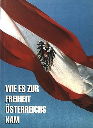 Bild des Verkufers fr Wie es zur Freiheit sterreichs kam zum Verkauf von books4less (Versandantiquariat Petra Gros GmbH & Co. KG)