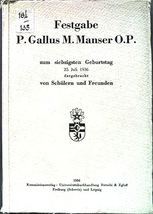 Festgabe P. Gallus M. Manser O.P. zum siebzigsten Geburtstag 25. Juli 1936 Studien zur Philosophi...