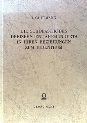 Seller image for Die Scholastik des dreizehnten Jahrhunderts in ihren Beziehungen zum Judentum und zur jdischen Literatur. for sale by books4less (Versandantiquariat Petra Gros GmbH & Co. KG)