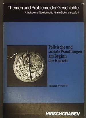 Politische und soziale Wandlungen am Beginn der Neuzeit. Themen und Probleme der Geschichte. Arbe...