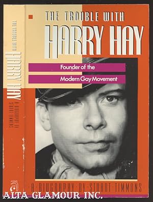 Imagen del vendedor de THE TROUBLE WITH HARRY HAY: Founder Of The Modern Gay Movement a la venta por Alta-Glamour Inc.