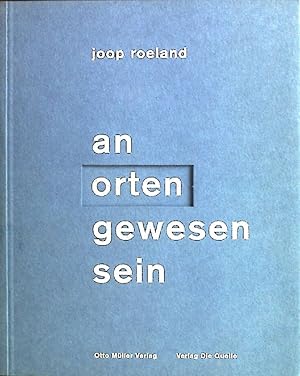 Imagen del vendedor de An Orten gewesen sein : Texte zum Weitergehen. a la venta por books4less (Versandantiquariat Petra Gros GmbH & Co. KG)