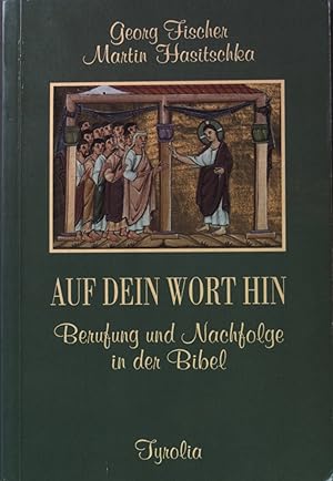 Imagen del vendedor de Auf dein Wort hin: Berufung und Nachfolge in der Bibel. a la venta por books4less (Versandantiquariat Petra Gros GmbH & Co. KG)