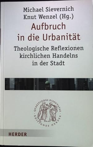 Bild des Verkufers fr Aufbruch in die Urbanitt : theologische Reflexion kirchlichen Handelns in der Stadt. Quaestiones disputatae ; 252 zum Verkauf von books4less (Versandantiquariat Petra Gros GmbH & Co. KG)