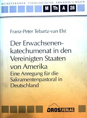 Seller image for Der Erwachsenenkatechumenat in den Vereinigten Staaten von Amerika : eine Anregung fr die Sakramentenpastoral in Deutschland. Mnsteraner theologische Abhandlungen ; 28 for sale by books4less (Versandantiquariat Petra Gros GmbH & Co. KG)