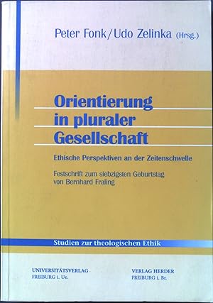 Immagine del venditore per Orientierung in pluraler Gesellschaft: Ethische Perspektiven an der Zeitenschwelle ; Festschrift zum siebzigsten Geburtstag von Bernhard Fraling. Studien zur theologischen Ethik ; 81 venduto da books4less (Versandantiquariat Petra Gros GmbH & Co. KG)