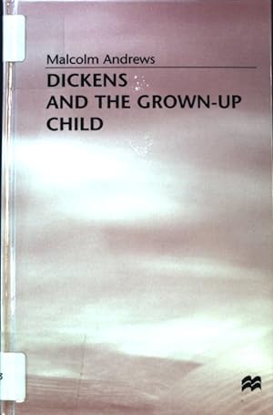 Bild des Verkufers fr Dickens and the Grown-up Child; zum Verkauf von books4less (Versandantiquariat Petra Gros GmbH & Co. KG)
