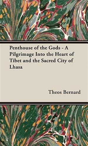 Bild des Verkufers fr Penthouse of the Gods : A Pilgrimage into the Heart of Tibet and the Sacred City of Lhasa zum Verkauf von GreatBookPricesUK