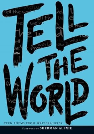 Image du vendeur pour Tell the World : Teen Poems from Writerscorps mis en vente par GreatBookPricesUK