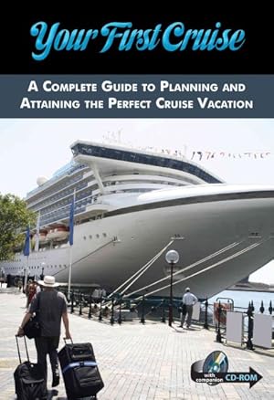 Seller image for Your First Cruise : A Complete Guide to Planning and Attaining the Perfect Cruise Vacation for sale by GreatBookPricesUK