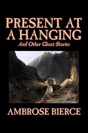 Imagen del vendedor de Present at a Hanging And Other Ghost Stories a la venta por GreatBookPricesUK
