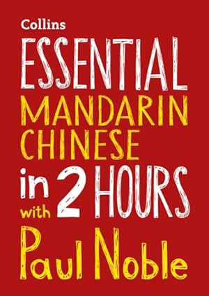 Bild des Verkufers fr Essential Mandarin Chinese in 2 Hours With Paul Noble : Mandarin Chinese Made Easy With Your Bestselling Language Coach zum Verkauf von GreatBookPricesUK