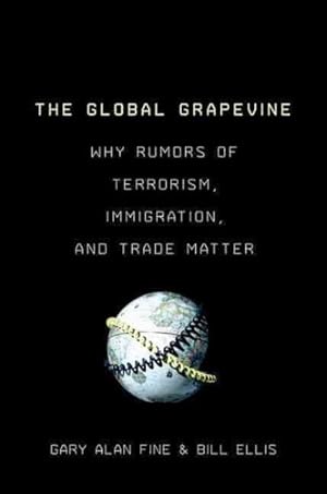 Image du vendeur pour Global Grapevine : Why Rumors of Terrorism, Immigration, and Trade Matter mis en vente par GreatBookPrices