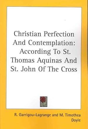 Image du vendeur pour Christian Perfection and Contemplation : According to St. Thomas Aquinas and St. John of the Cross mis en vente par GreatBookPricesUK