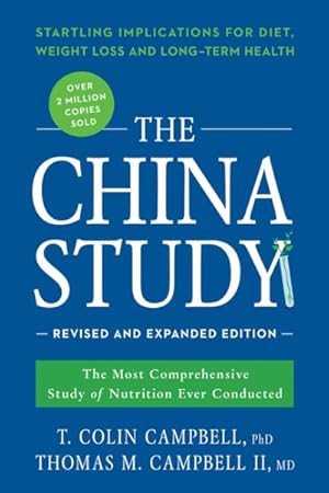 Bild des Verkufers fr China Study : The Most Comprehensive Study of Nutrition Ever Conducted and the Startling Implications for Diet, Weight Loss, and Long-Term Health zum Verkauf von GreatBookPricesUK