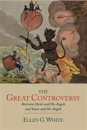 Imagen del vendedor de The Great Controversy between Christ and His Angels and Satan and His Angels a la venta por GreatBookPricesUK