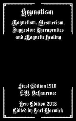 Bild des Verkufers fr Hypnotism : Magnetism, Mesmerism, Suggestive Therapeutics and Magnetic Healing zum Verkauf von GreatBookPricesUK