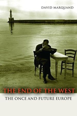 Seller image for End of the West : The Once and Future Europe for sale by GreatBookPricesUK