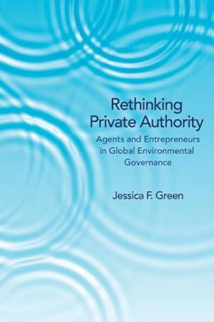 Image du vendeur pour Rethinking Private Authority : Agents and Entrepreneurs in Global Environmental Governance mis en vente par GreatBookPricesUK