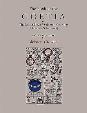 Seller image for The Book of Goetia, or the Lesser Key of Solomon the King [Clavicula Salomonis]. Introductory essay by Aleister Crowley. for sale by GreatBookPricesUK